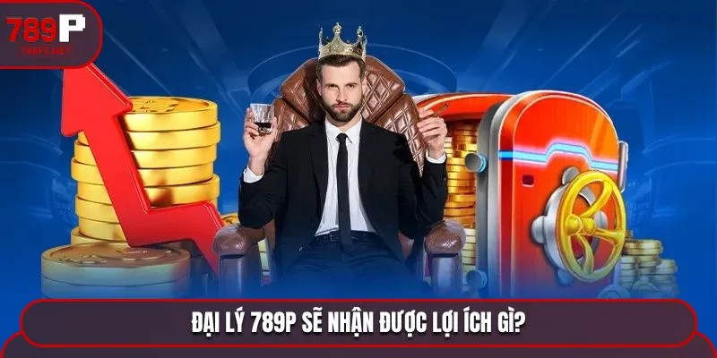 dai ly 789p se nhan duoc loi ich gi Đại lý 789P sẽ nhận được lợi ích gì?