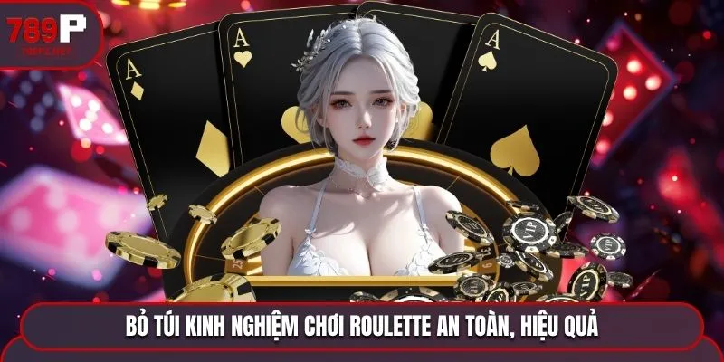 bo tui kinh nghiem choi roulette an toan hieu qua Bỏ túi kinh nghiệm chơi Roulette an toàn, hiệu quả