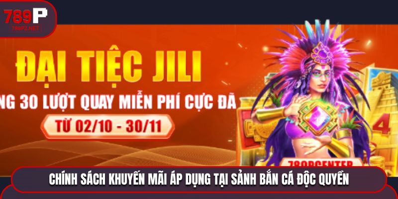 chinh sach khuyen mai ap dung tai sanh ban ca doc quyen Chính sách khuyến mãi áp dụng tại sảnh bắn cá độc quyền