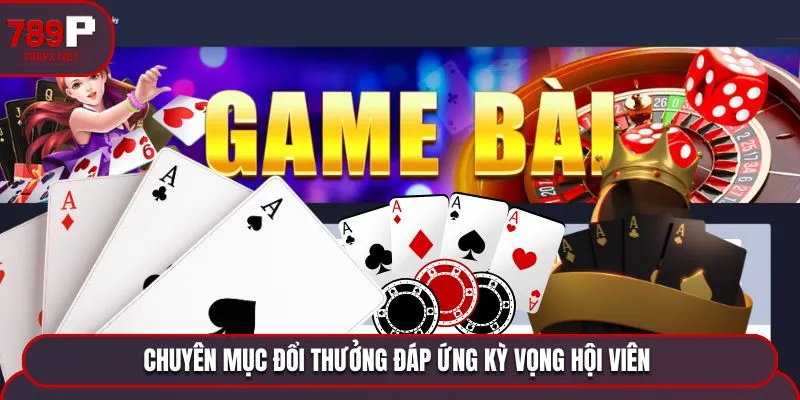 game bai 3d 789p dap ung ky vong cua hoi vien Chuyên mục đổi thưởng đáp ứng kỳ vọng hội viên