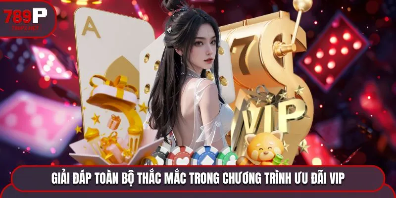 giai dap toan bo thac mac trong chuong trinh uu dai vip Giải đáp toàn bộ thắc mắc trong chương trình ưu đãi VIP