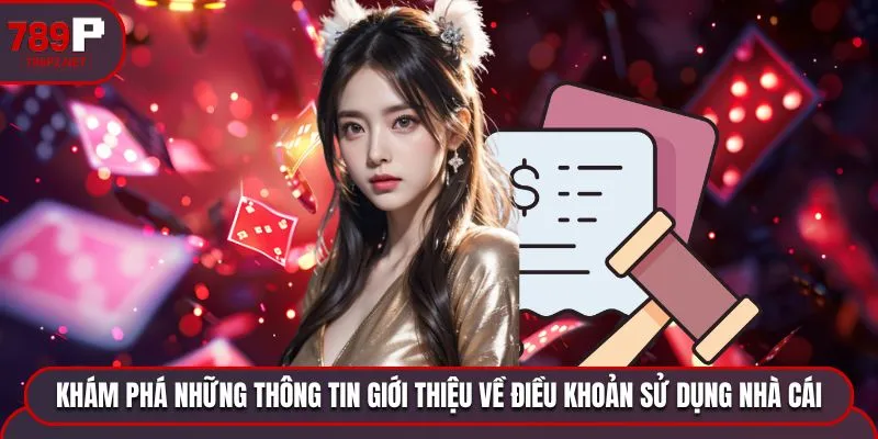 Khám phá những thông tin giới thiệu về điều khoản sử dụng nhà cái
