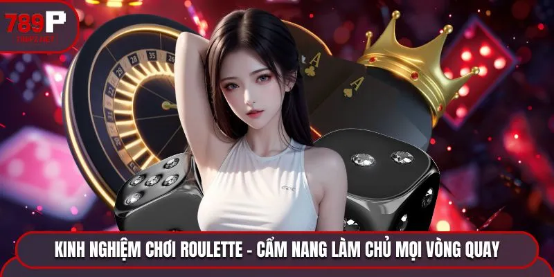 Kinh nghiệm chơi Roulette
