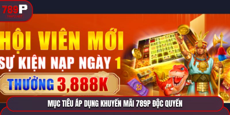 muc tieu ap dung khuyen mai 789p doc quyen Mục tiêu áp dụng khuyến mãi 789P độc quyền