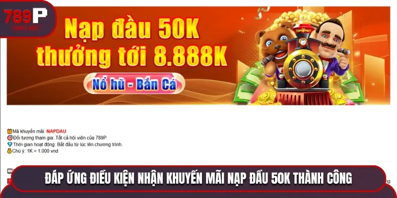 nap dau 50k dieu kien 789P quy định rõ ràng các điều khoản nhận ưu đãi nạp đầu