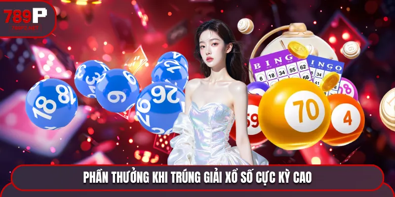 Phần thưởng khi trúng giải cực kỳ cao