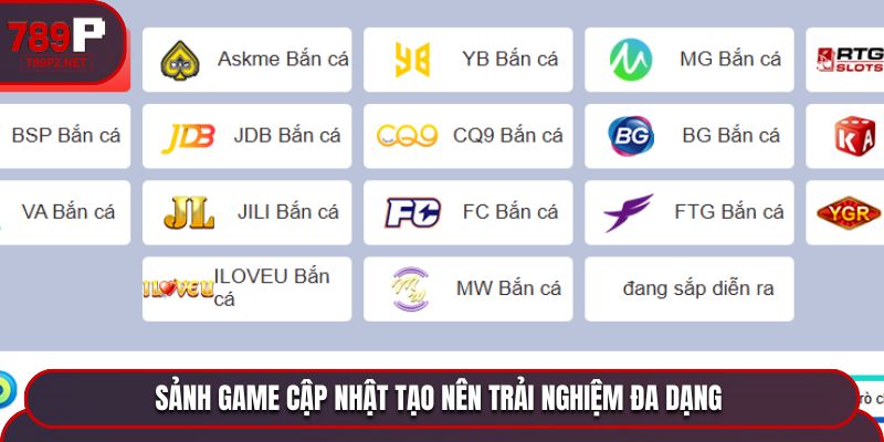 sanh game cap nhat tao nen trai nghiem da dang Sảnh game cập nhật tạo nên trải nghiệm đa dạng