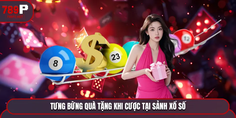 Tưng bừng ưu đãi khi cược tại sảnh xổ số 789P